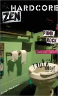 Hardcore Zen: Punk Rock, Monster Movies, and the Truth about Reality