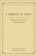 A Mirror of Beryl: A Historical Introduction to Tibetan Medicine
