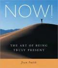 Now!: The Art of Being Truly Present