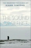 The Sound of Silence: The Selected Teachings of Ajahn Sumedho