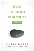 Ending the Pursuit of Happiness: A Zen Guide
