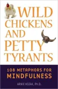 Wild Chickens and Petty Tyrants: 108 Metaphors for Mindfulness