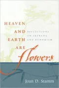 Heaven and Earth Are Flowers: Reflections on Ikebana and Buddhism