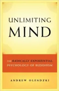 Unlimiting Mind: The Radically Experiential Psychology of Buddhism