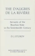 The D'Aligres de la Rivière: Servants of the Bourbon State in the Seventeenth Century
