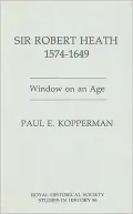 Sir Robert Heath, 1575-1649: Window on an Age