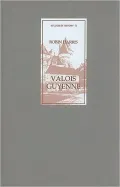 Valois Guyenne: A Study of Politics, Government and Society in Late Medieval France