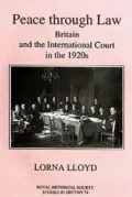 Peace Through Law Britain and the International Court in the 1920s