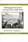 Managing the South African War, 1899-1902: Politicians V Generals