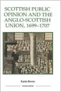 Scottish Public Opinion and the Anglo-Scottish Union, 1699-1707