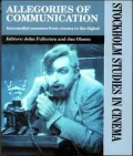Allegories of Communication: Intermedial Concerns from Cinema to the Digital (Stockholm Studies in Cinema), Vol. 4