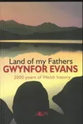 Land of My Fathers 2000 Years of Welsh History