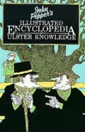 John Pepper's Encyclopedia of Ulster Knowledge