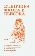 Euripides' Medea and Electra: A Companion to the Penguin Translation