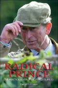 Radical Prince: The Practical Vision of the Prince of Wales