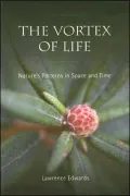 The Vortex of Life: Nature's Patterns in Space and Time