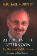At Five in the Afternoon: My Battle with Male Cancer