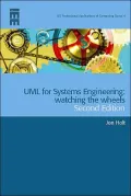 UML for Systems Engineering: watching the wheels, 2nd Edition (IEE Professional Applications of Computing)
