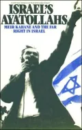 Israel's Ayatollahs: The Far Right in Israel