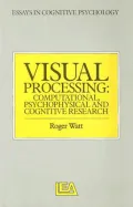 Visual Processing : Computational, Psychophysical and Cognitive Research
