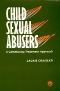 Child Sexual Abusers: A Community Treatment Approach