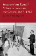 Separate but Equal?: Maori Schools and the Crown 1867-1969