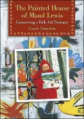 Painted House of Maud Lewis: Conserving a Folk Art Treasure