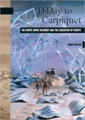 D-Day to Carpiquet: The North Shore Regiment and the Liberation of Europe