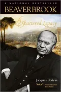 Beaverbrook: A Shattered Legacy
