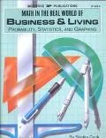 Math in the Real World of Business and Living Probability, Statistics, and Graphing