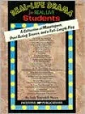Real-Life Drama for Real, Live Students: A Collection of Monologues, Duet Acting Scenes, and a Full-Length Play