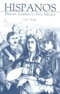 Hispanos : Historic Leaders in New Mexico