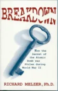 Breakdown, How the Secret of the Atomic Bomb Was Stolen: An Expose
