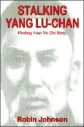 Stalking Yang LU-Chan: Finding Your TAI CHI Body