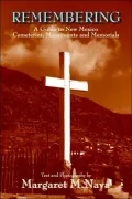 Remembering: A Guide to Cemeteries and Monuments in New Mexico