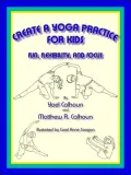 Create a Yoga Practice for Kids: Fun, Flexibility, and Focus