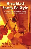 Breakfast Santa Fe Style: A Dining Guide to Fancy, Funky, and Family Friendly Restaurants