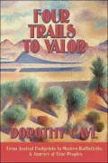 Four Trails to Valor: From Ancient Footprints to Modern Battlefields, a Journey of Four Peoples
