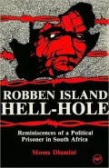 Robben Island, Hell-Hole: Reminiscences of a Political Prisoner in South Africa