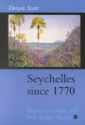 Seychelles Since 1770 History of a Slave and Post-Slavery Society