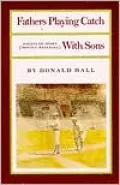 Fathers Playing Catch with Sons: Essays on Sport (Mostly Baseball), Vol. 1