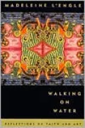 Walking on Water: Reflections on Faith and Art