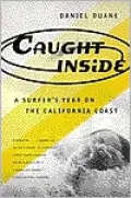 Caught Inside: A Surfer's Year on the California Coast