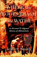 Where the Roots Reach for Water A Personal & Natural History of Melancholia