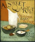 A Sweet Quartet : Sugar, Almonds, Eggs, and Butter: A Baker's Tour