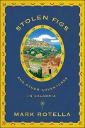 Stolen Figs: And Other Adventures in Calabria