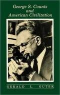 George S. Counts and American Civilization: The Educator as Social Theorist
