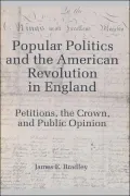 Popular Politics and the American Revolution in England: Petitions, the Crown, and Public Opinion
