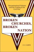 Broken Churches, Broken Nation: Denominational Schism and the Coming of the American Civil War