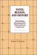 Faith, Reason and History: Rethinking Kierkegaard's Philosophical Fragments